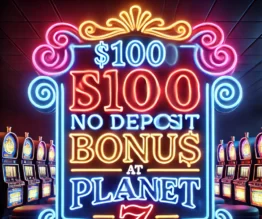 A-neon-sign-in-a-casino-like-setting-that-reads-100-No-Deposit-Bonus-at-Planet-7-Casino